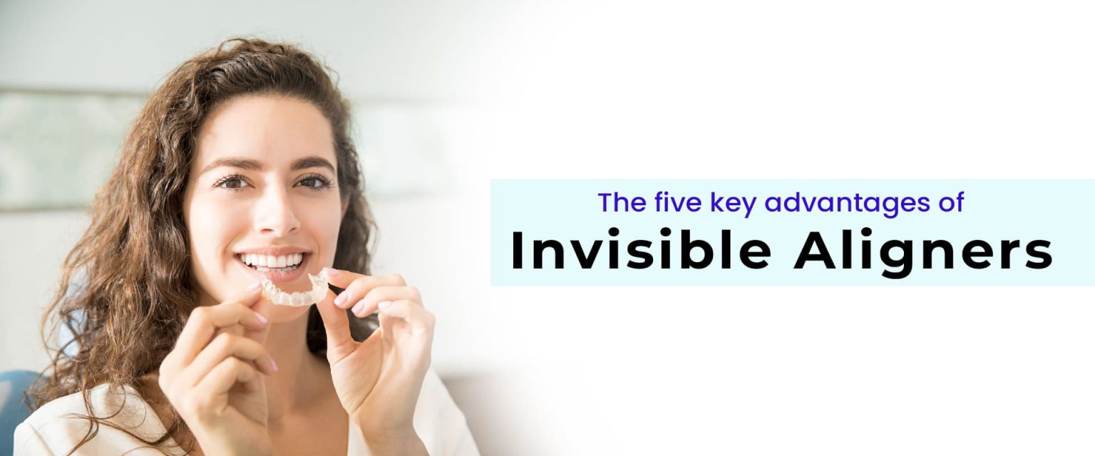 Y Invisable The five key advantages of Invisible Aligners - drraryadentals
